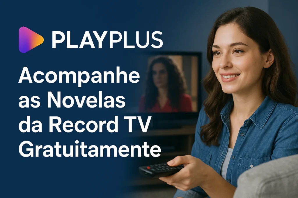 PlayPlus: Acompanhe as Novelas da Record TV Gratuitamente