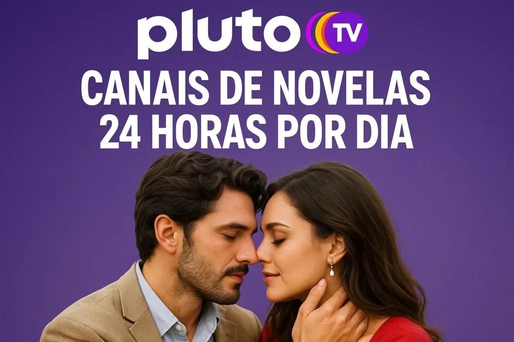 Pluto TV: Canais de Novelas 24 Horas por Dia